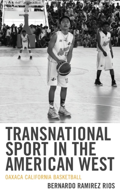 Book cover of: Transnational Sport in the American West. By: Bernardo Ramirez Rios