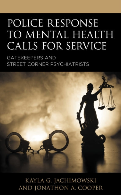 Book cover of: Police Response to Mental Health Calls for Service. By: Kayla G. Jachimowski