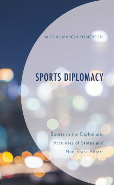 Book cover of: Sports Diplomacy. By: Michał Marcin Kobierecki