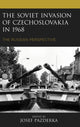 Book cover of: Soviet Invasion of Czechoslovakia in 1968. By: Josef Pazderka