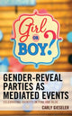 Book cover of: Gender-Reveal Parties as Mediated Events. By: Carly Gieseler