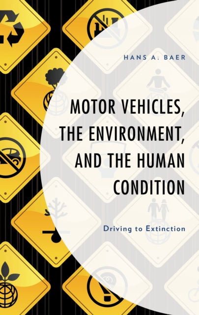 Book cover of: Motor Vehicles, the Environment, and the Human Condition. By: Hans A. Baer