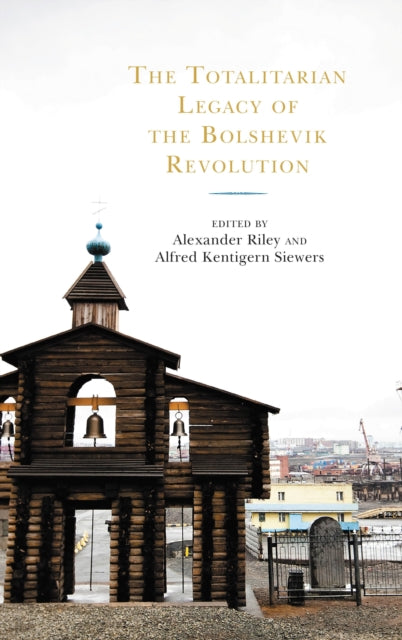 Book cover of: Totalitarian Legacy of the Bolshevik Revolution. By: Alexander Riley