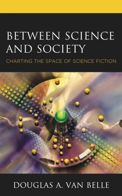 Book cover of: Between Science and Society. By: Douglas A. Van Belle