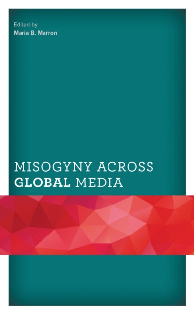 Book cover of: Misogyny across Global Media. By: Maria B. Marron