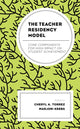 Book cover of: Teacher Residency Model. By: Cheryl A. Torrez