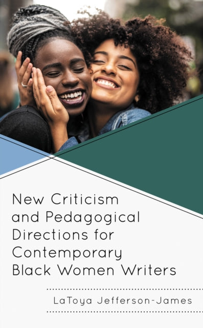 Book cover of: New Criticism and Pedagogical Directions for Contemporary Black Women Writers. By: LaToya Jefferson-James