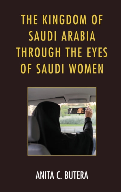 Book cover of: Kingdom of Saudi Arabia through the Eyes of Saudi Women. By: Anita C. Butera