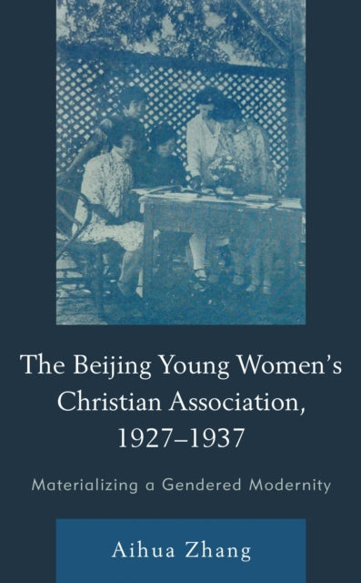 Book cover of: Beijing Young Women’s Christian Association, 1927–1937. By: Aihua Zhang