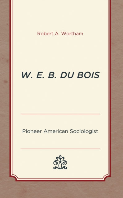Book cover of: W. E. B. Du Bois. By: Robert Wortham