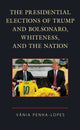 Book cover of: Presidential Elections of Trump and Bolsonaro, Whiteness, and the Nation. By: Vânia Penha-Lopes