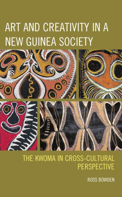 Book cover of: Art and Creativity in a New Guinea Society. By: Ross Bowden