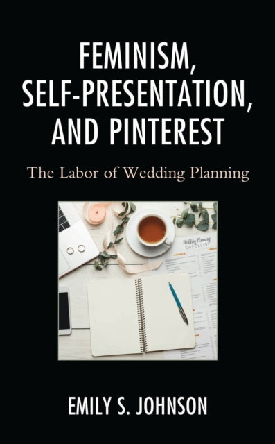 Book cover of: Feminism, Self-Presentation, and Pinterest. By: Emily S. Johnson
