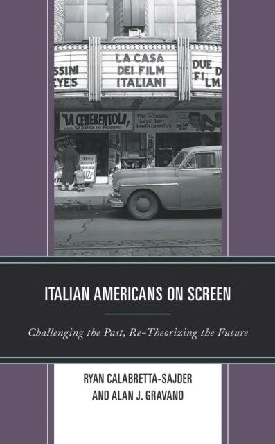 Book cover of: Italian Americans on Screen. By: Ryan Calabretta-Sajder