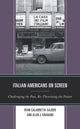 Book cover of: Italian Americans on Screen. By: Ryan Calabretta-Sajder