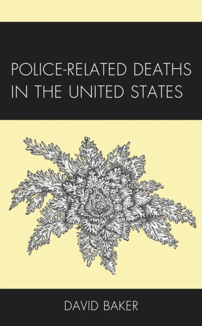 Book cover of: Police-Related Deaths in the United States. By: David Baker