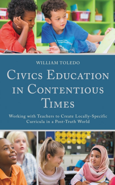 Book cover of: Civics Education in Contentious Times. By: William Toledo