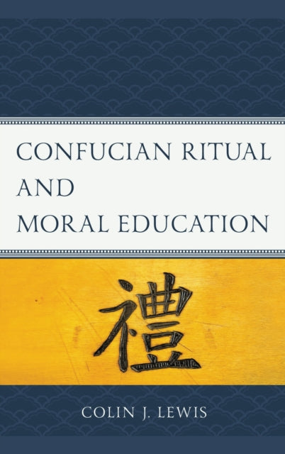 Book cover of: Confucian Ritual and Moral Education