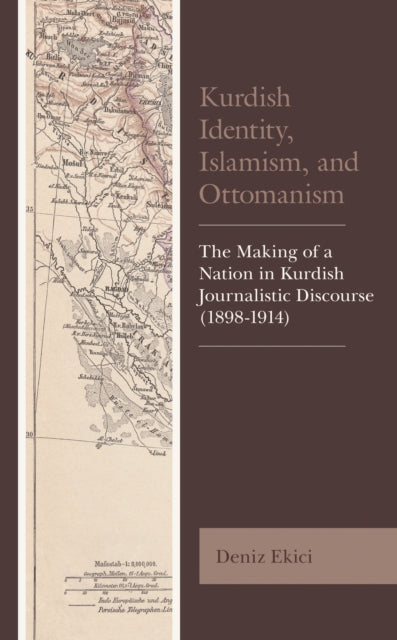 Book cover of: Kurdish Identity, Islamism, and Ottomanism. By: Deniz Ekici