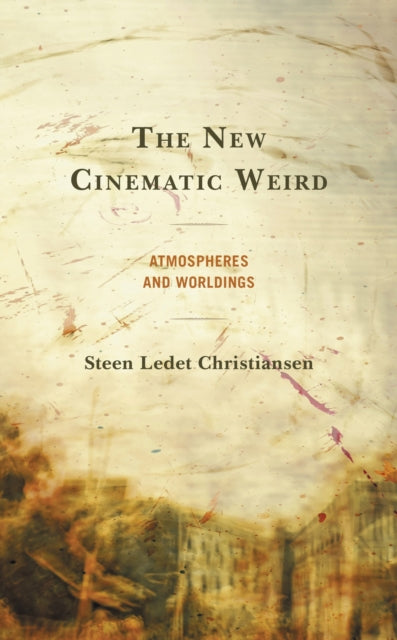 Book cover of: New Cinematic Weird. By: Steen Ledet Christiansen