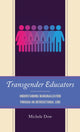 Book cover of: Transgender Educators. By: Michele Dow