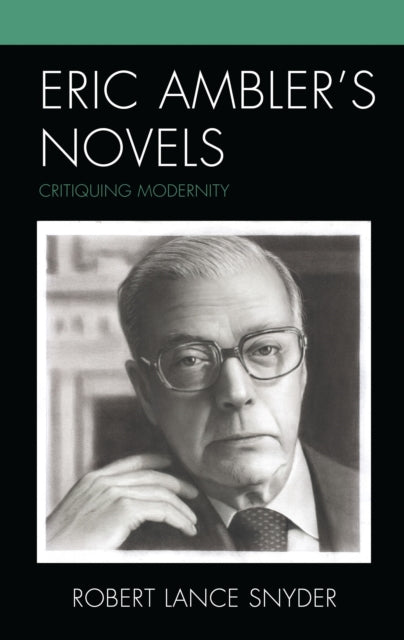 Book cover of: Eric Ambler’s Novels. By: Robert Lance Snyder