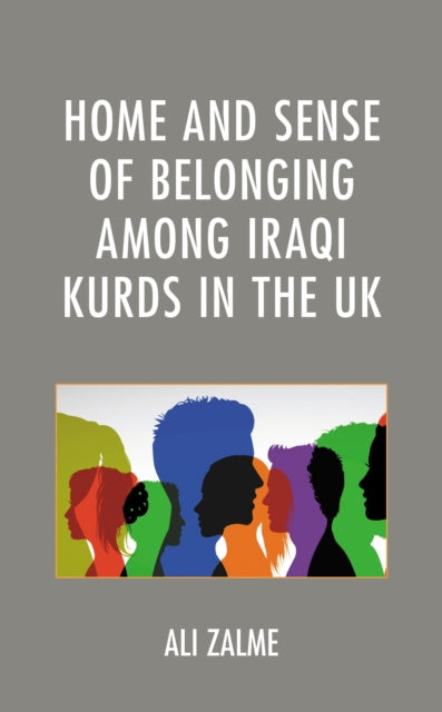 Book cover of: Home and Sense of Belonging among Iraqi Kurds in the UK. By: Ali Zalme