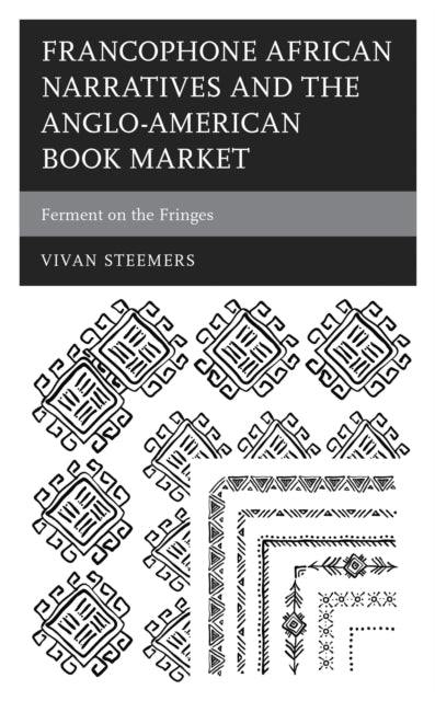 Book cover of: Francophone African Narratives and the Anglo-American Book Market. By: Vivan Steemers