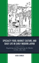 Book cover of: Specialty Food, Market Culture, and Daily Life in Early Modern Japan. By: Akira Shimizu