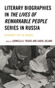 Book cover of: Literary Biographies in The Lives of Remarkable People Series in Russia. By: Carol Ueland