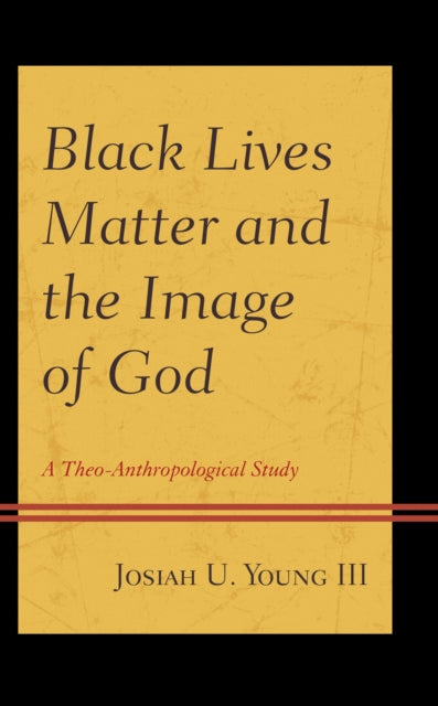 Book cover of: Black Lives Matter and the Image of God. By: Young, Josiah U., III