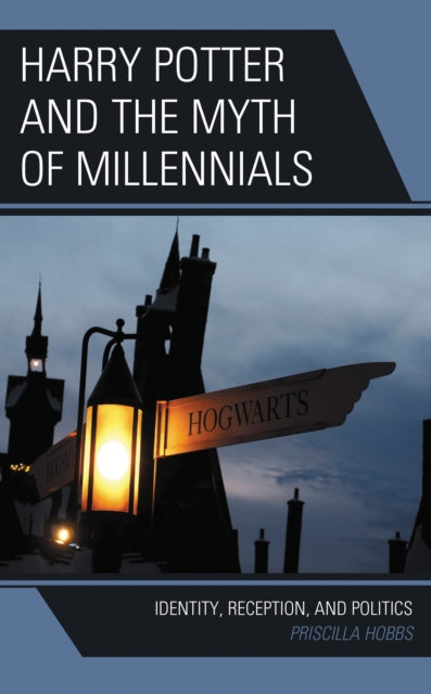 Book cover of: Harry Potter and the Myth of Millennials. By: Priscilla Hobbs