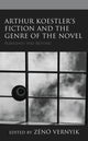 Book cover of: Arthur Koestler’s Fiction and the Genre of the Novel. By: Zénó Vernyik