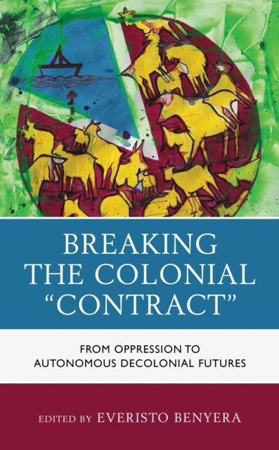 Book cover of: Breaking the Colonial "Contract". By: Everisto Benyera