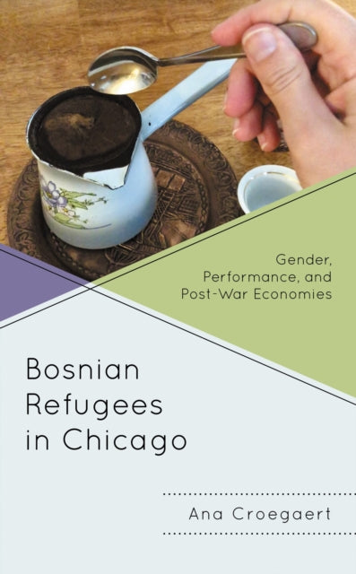 Book cover of: Bosnian Refugees in Chicago. By: Ana Croegaert