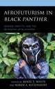 Book cover of: Afrofuturism in Black Panther. By: Renée T. White
