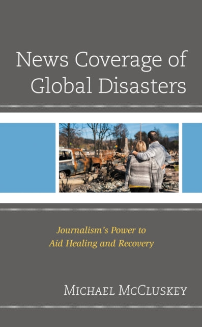 Book cover of: News Coverage of Global Disasters. By: Michael McCluskey