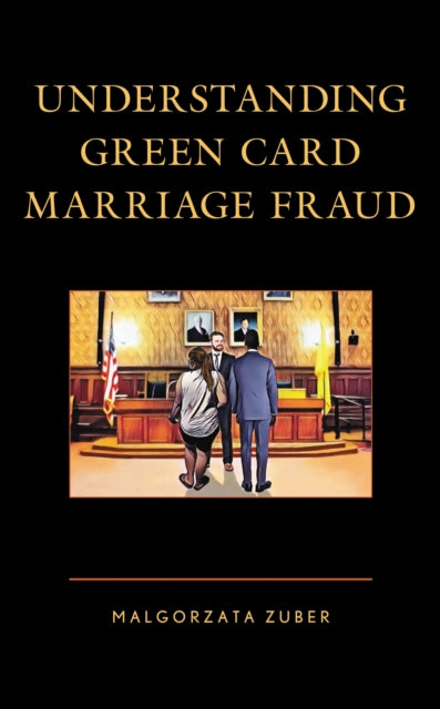 Book cover of: Understanding Green Card Marriage Fraud. By: Malgorzata Zuber