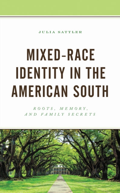 Book cover of: Mixed-Race Identity in the American South. By: Julia Sattler