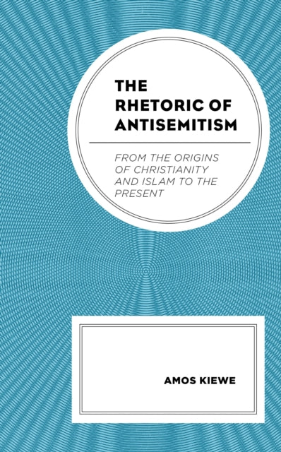 Book cover of: Rhetoric of Antisemitism. By: Amos Kiewe