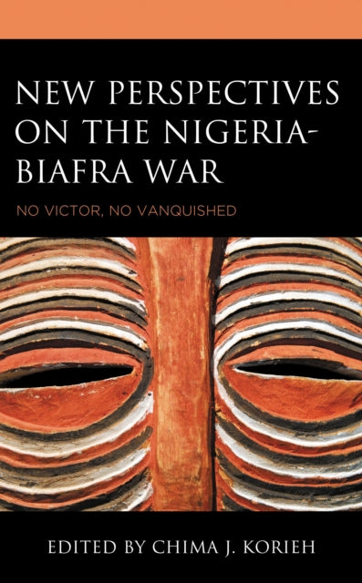 Book cover of: New Perspectives on the Nigeria-Biafra War. By: Chima J. Korieh