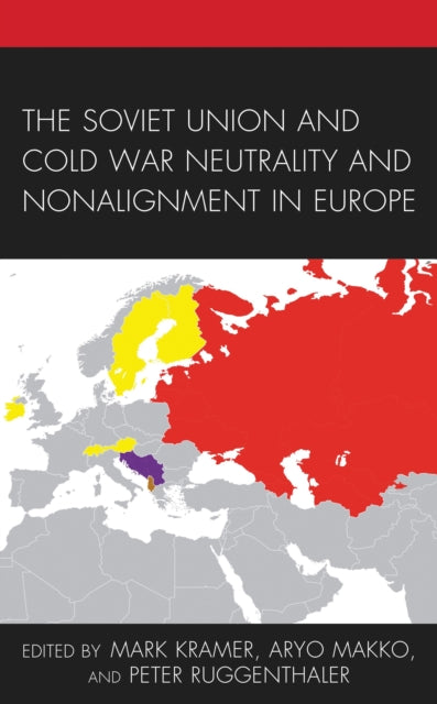 Book cover of: Soviet Union and Cold War Neutrality and Nonalignment in Europe. By: Mark Kramer