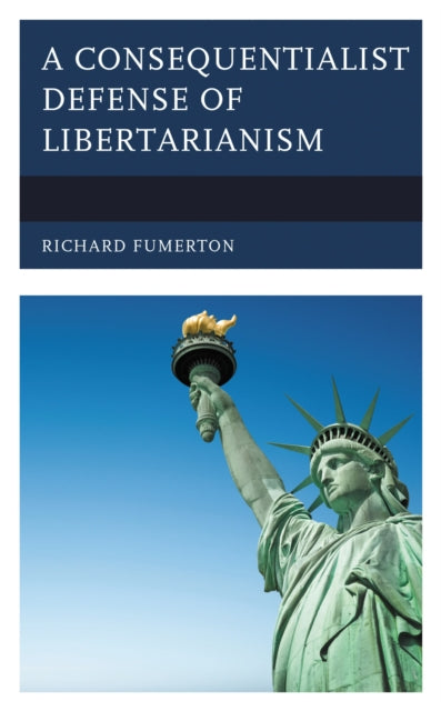 Book cover of: Consequentialist Defense of Libertarianism. By: Richard Fumerton
