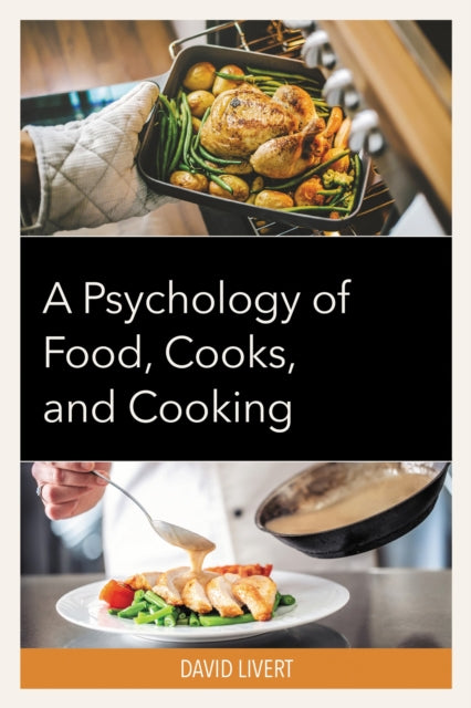 Book cover of: Psychology of Food, Cooks, and Cooking. By: David Livert