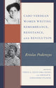 Book cover of: Cabo Verdean Women Writing Remembrance, Resistance, and Revolution. By: Terza A. Silva Lima-Neves