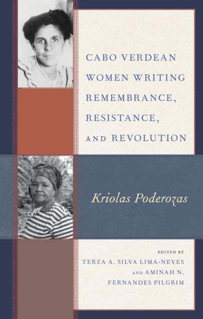 Book cover of: Cabo Verdean Women Writing Remembrance, Resistance, and Revolution. By: Terza A. Silva Lima-Neves