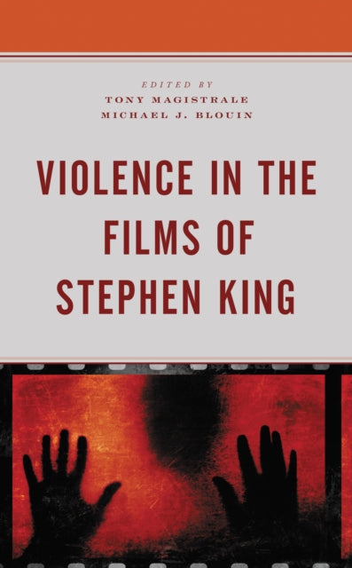 Book cover of: Violence in the Films of Stephen King. By: Tony Magistrale