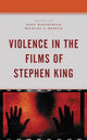 Book cover of: Violence in the Films of Stephen King. By: Tony Magistrale