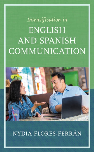 Book cover of: Intensification in English and Spanish Communication. By: Nydia Flores-Ferrán