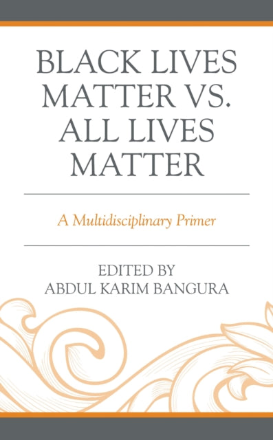 Book cover of: Black Lives Matter vs. All Lives Matter. By: Abdul Karim Bangura